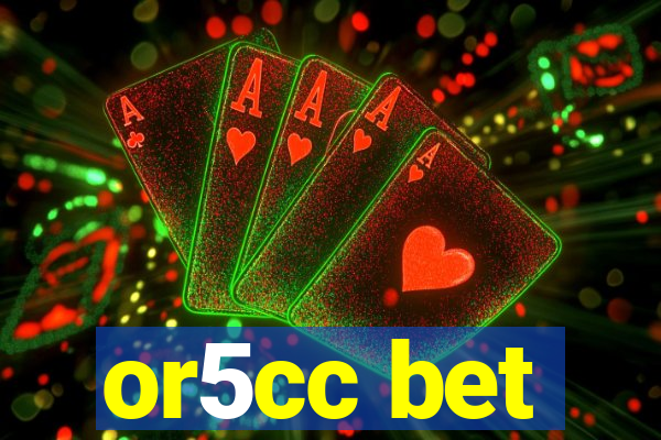 or5cc bet